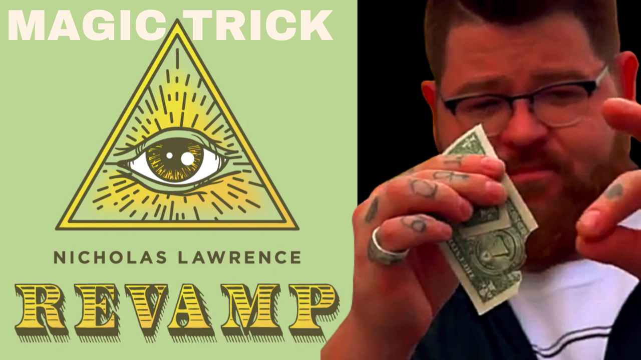 Nicholas Lawrence performing his torn and restored dollar bill magic trick next to the cover Image of the all-seeing eye within a triangle, overlaid with the title "Nicholas Lawrence REVAMP".