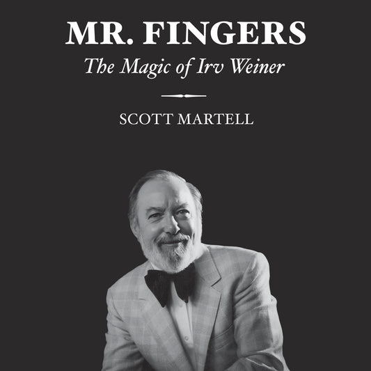 Mr. Fingers - The Magic of Irv Weiner Magic Book by Scott Martell