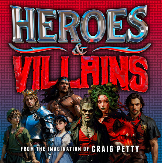 Digital illustration of various heroes and villains, including a king, a warrior, a monster, and a mythical creature, from the imagination of Craig Petty.