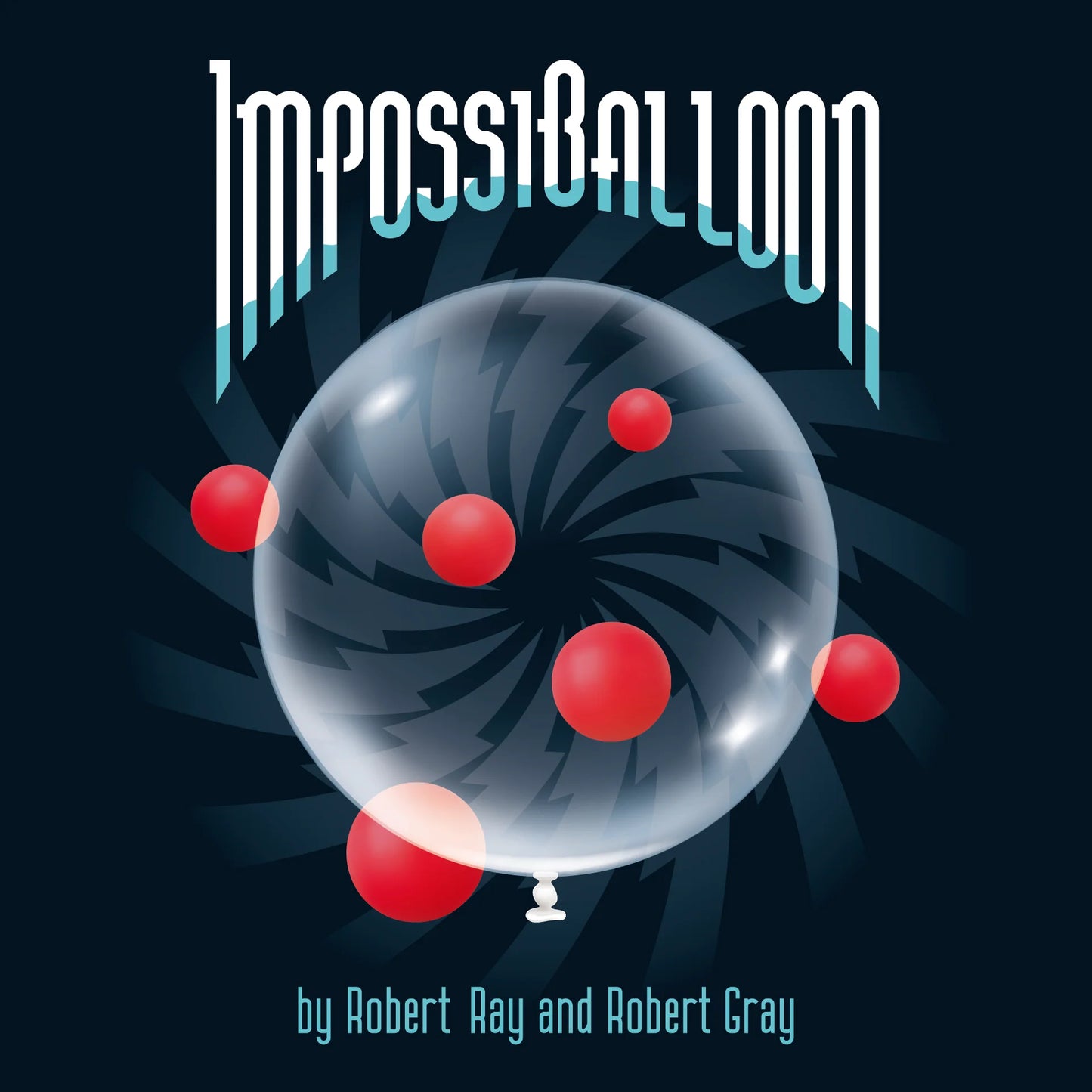ImpossiBalloon Magic Trick by Robert Ray and Robert Gray